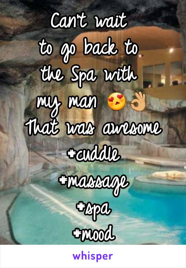 Can't wait 
to go back to 
the Spa with 
my man 😍👌
That was awesome
#cuddle
#massage
#spa
#mood