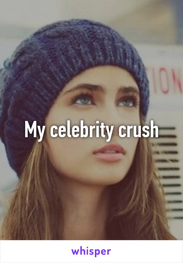 My celebrity crush