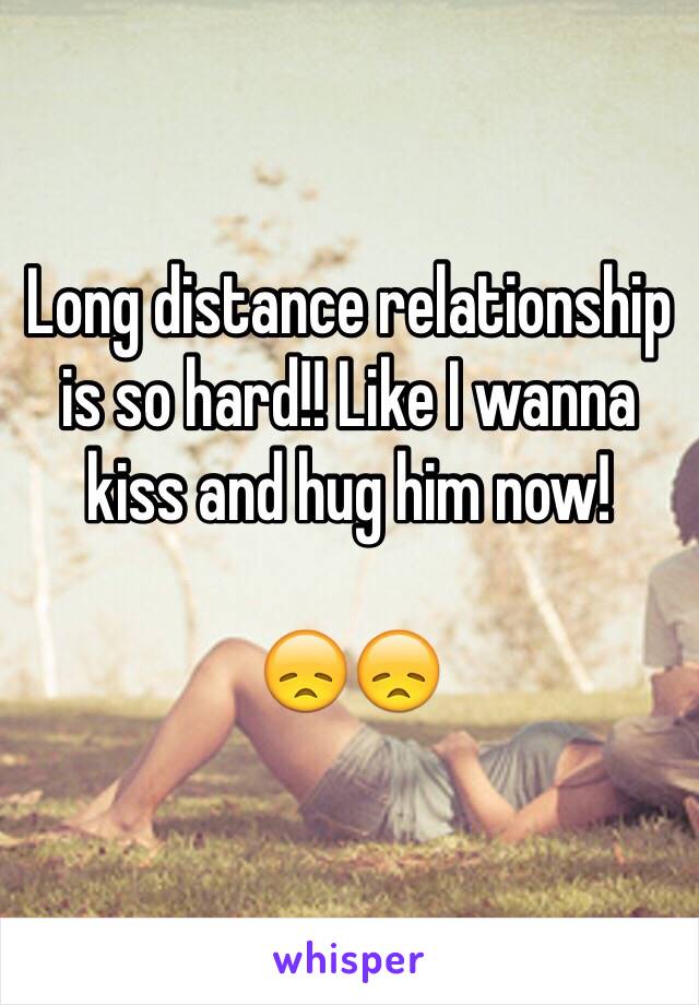 Long distance relationship is so hard!! Like I wanna kiss and hug him now!

😞😞