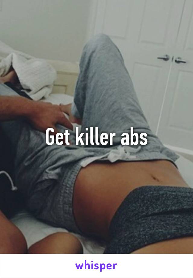 Get killer abs