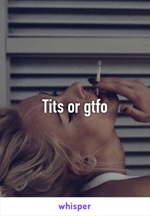 Tits or gtfo