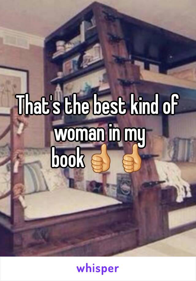 That's the best kind of woman in my book👍👍