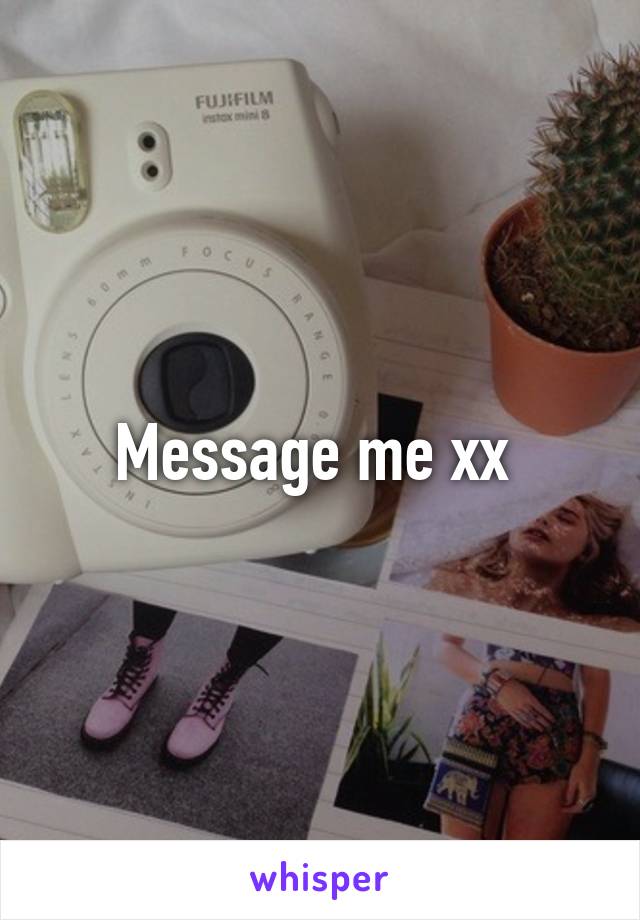 Message me xx 