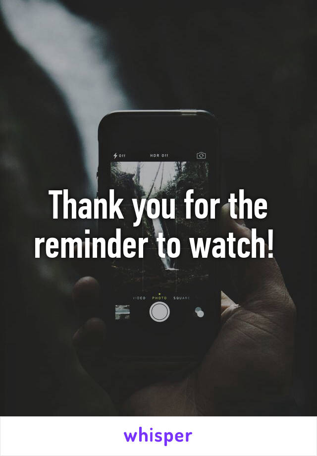 Thank you for the reminder to watch! 