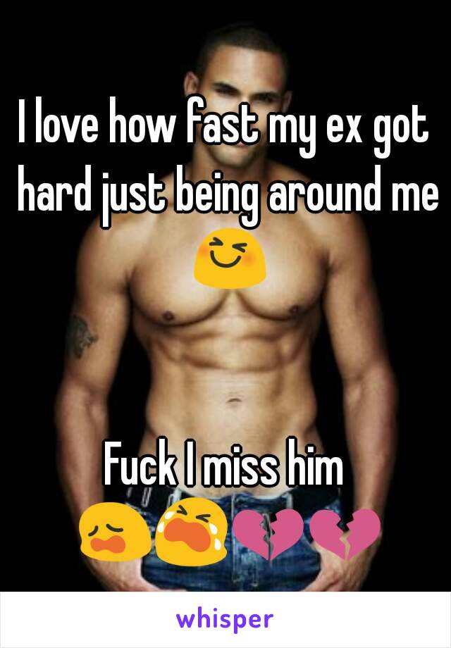 I love how fast my ex got hard just being around me 😆


Fuck I miss him 😩😭💔💔