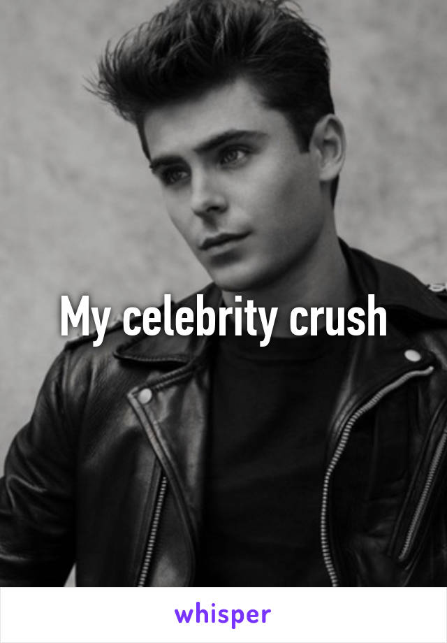 My celebrity crush