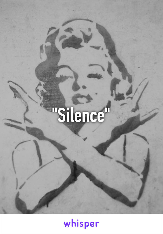 "Silence"