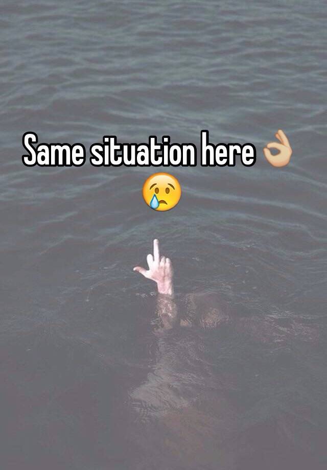 same-situation-here