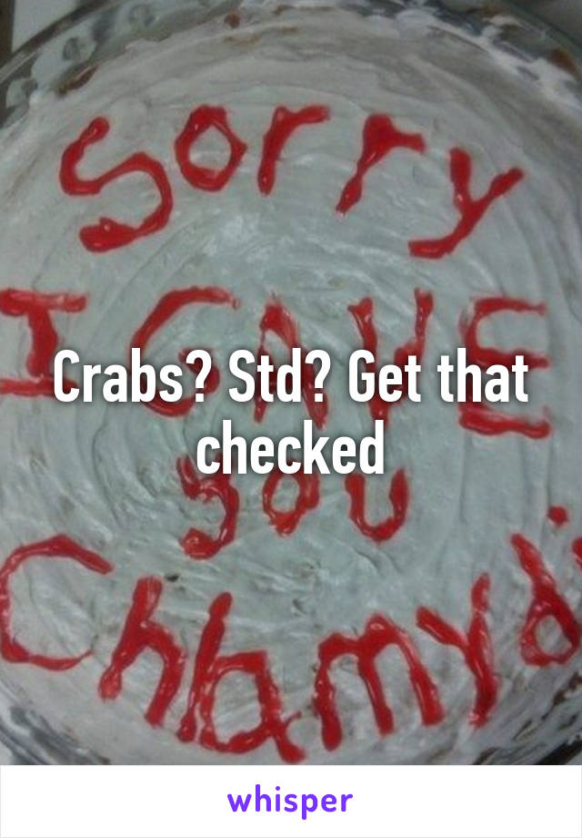 Crabs? Std? Get that checked