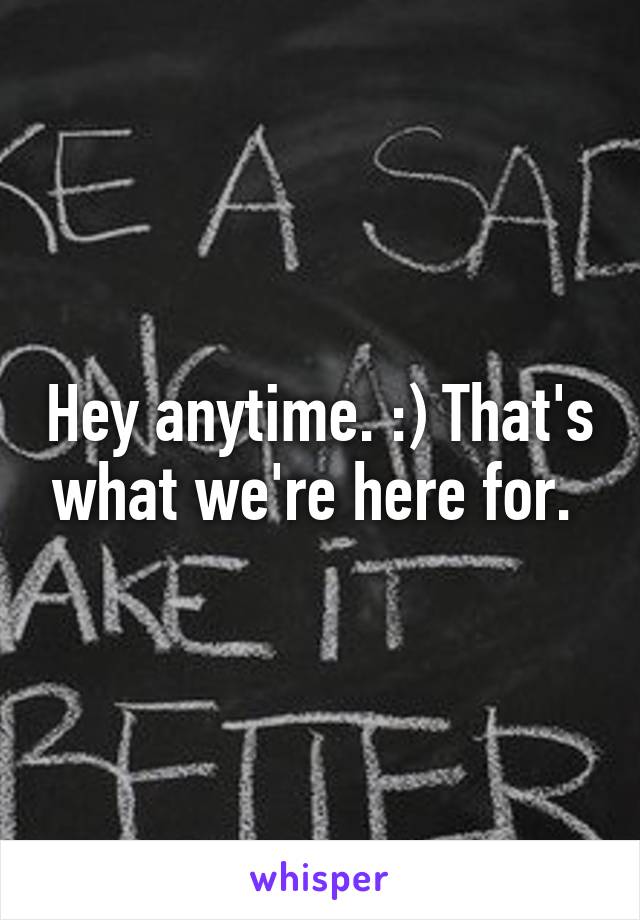 Hey anytime. :) That's what we're here for. 