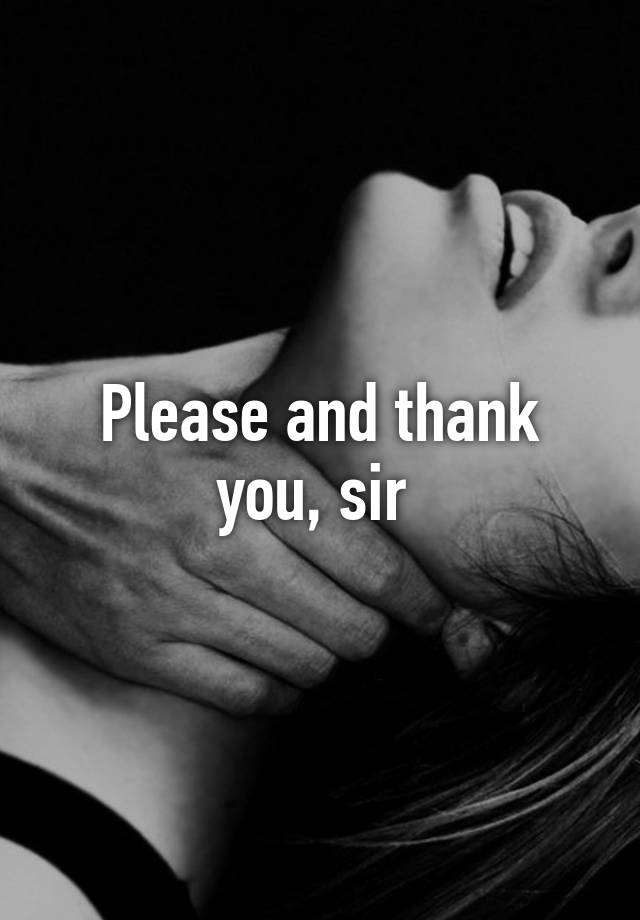 please-and-thank-you-sir