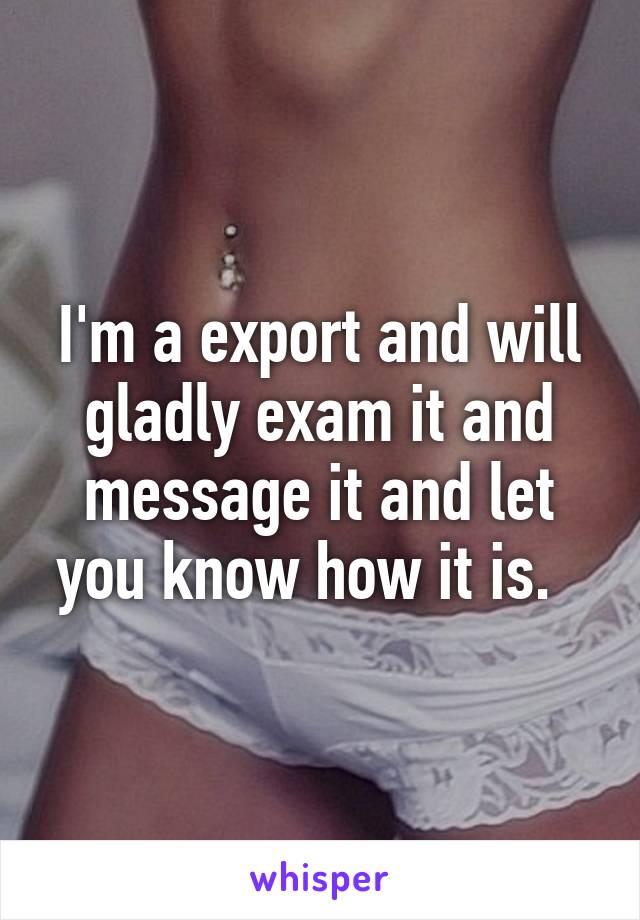 I'm a export and will gladly exam it and message it and let you know how it is.  