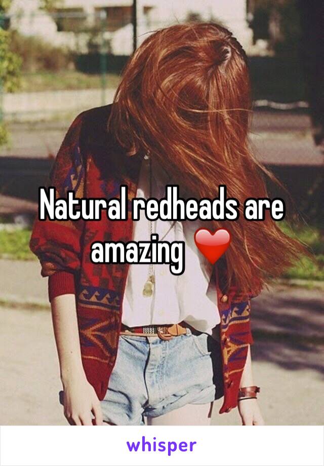 Natural redheads are amazing ❤️