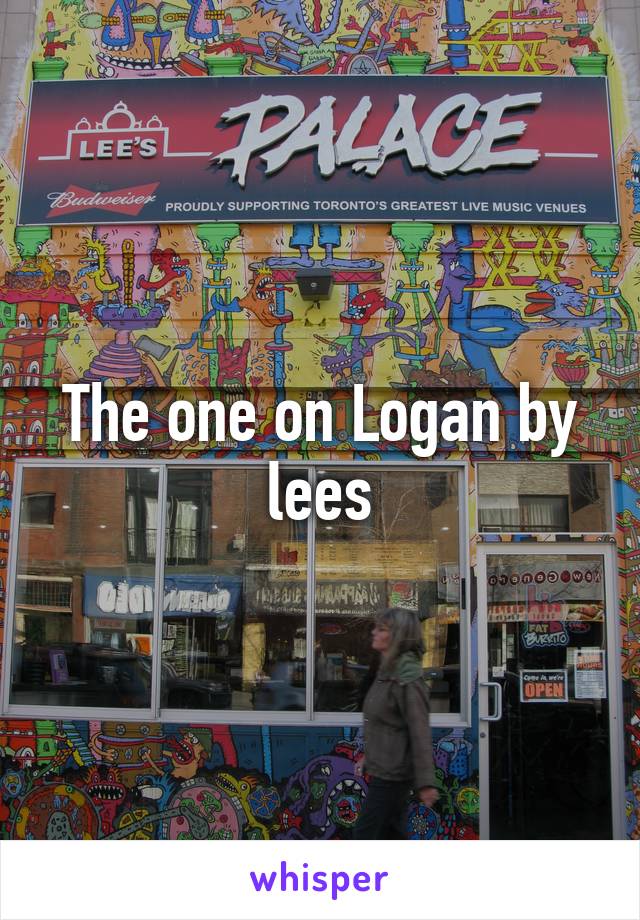 The one on Logan by lees