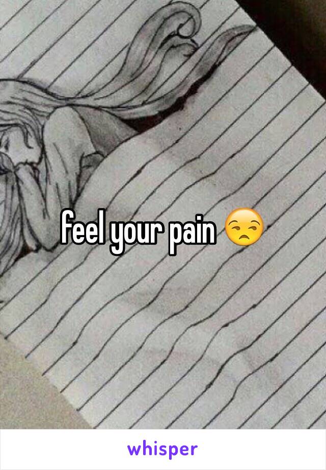 feel your pain 😒