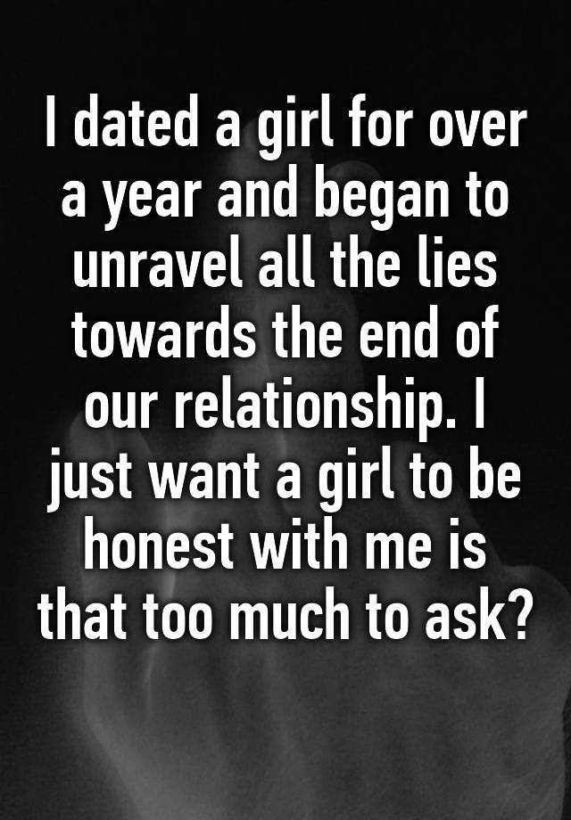 i-dated-a-girl-for-over-a-year-and-began-to-unravel-all-the-lies