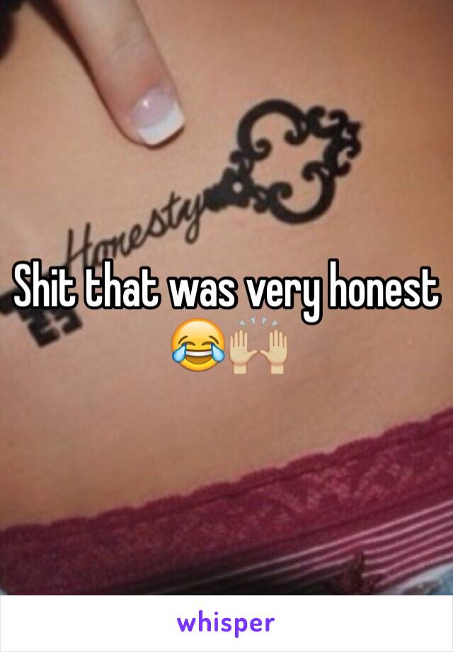 Shit that was very honest 😂🙌🏼