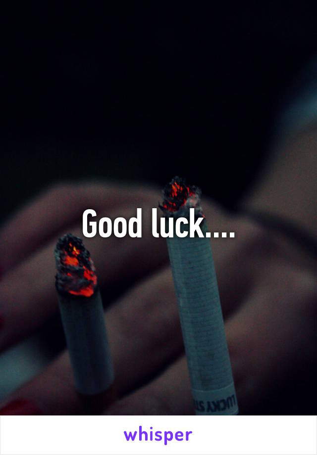 Good luck....