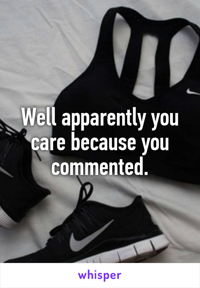 Well apparently you care because you commented.