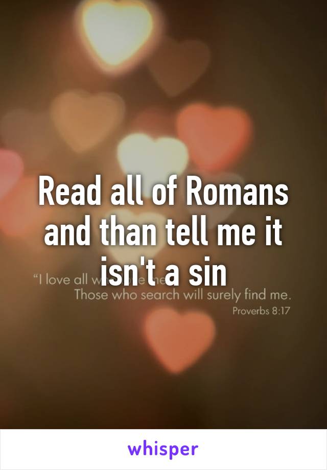 Read all of Romans and than tell me it isn't a sin