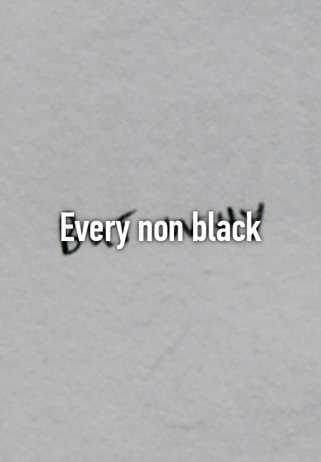 every-non-black