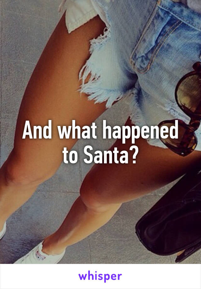 And what happened to Santa?