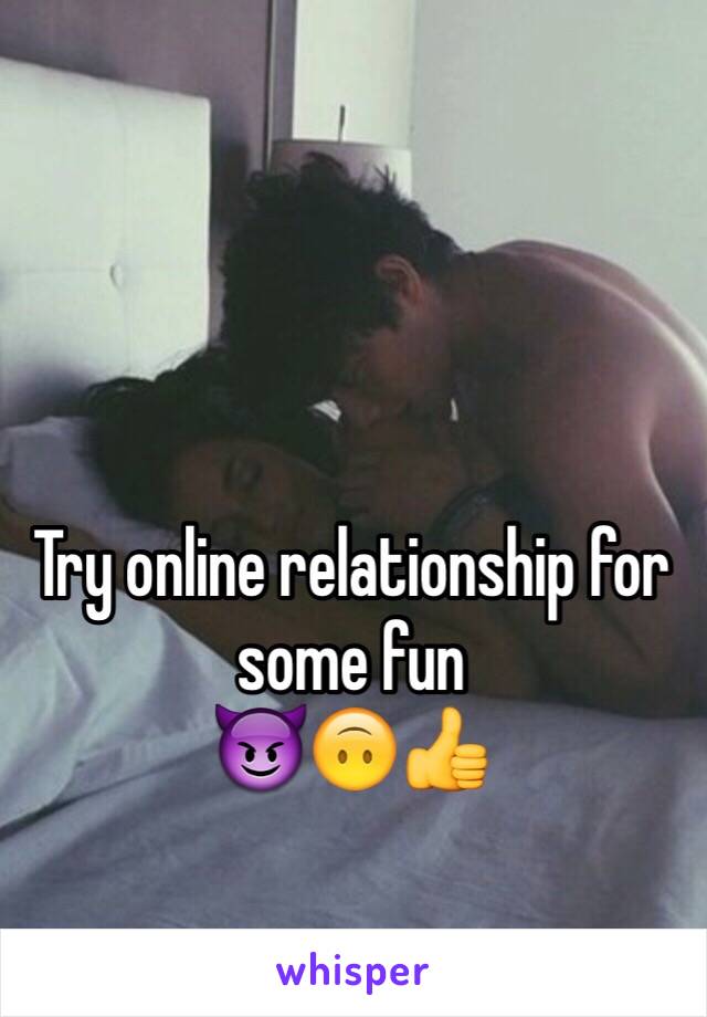 Try online relationship for some fun
😈🙃👍