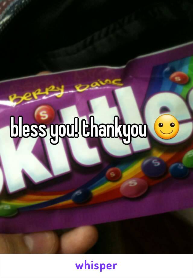 bless you! thankyou ☺