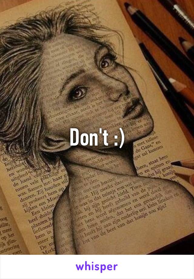 Don't :)