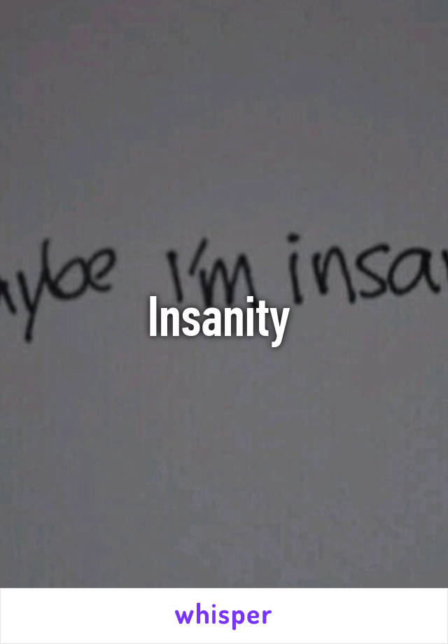 Insanity 