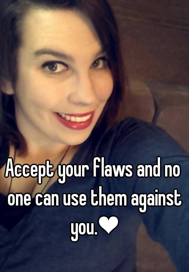 accept-your-flaws-and-no-one-can-use-them-against-you