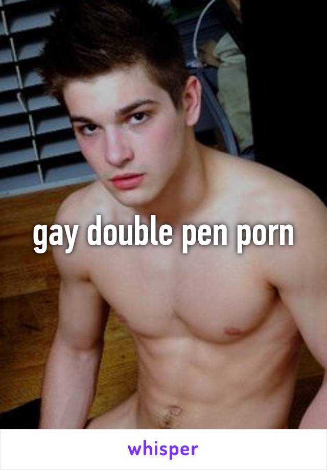 gay double pen porn