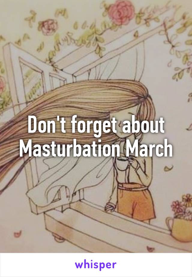 Don't forget about Masturbation March