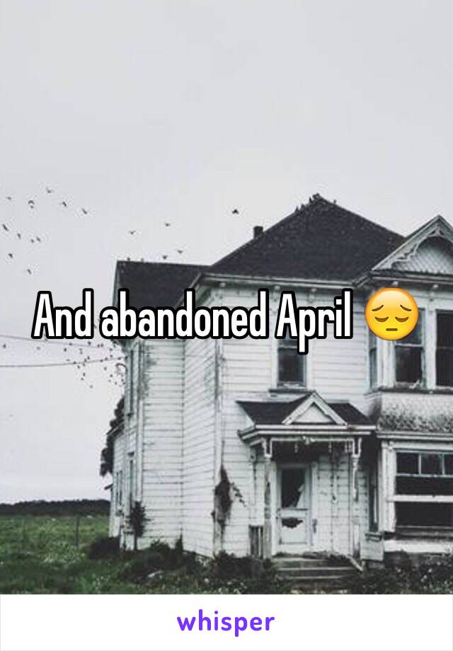 And abandoned April 😔