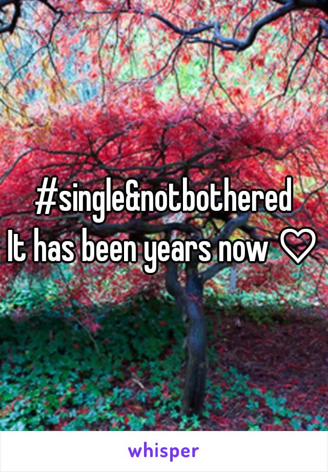 #single&notbothered
It has been years now ♡