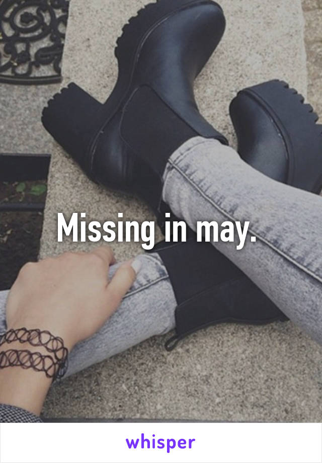 Missing in may. 