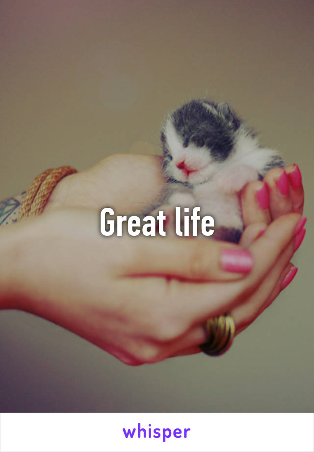 Great life