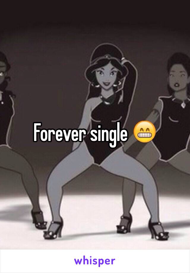 Forever single 😁