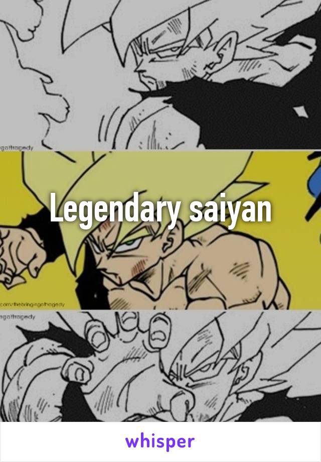 Legendary saiyan
