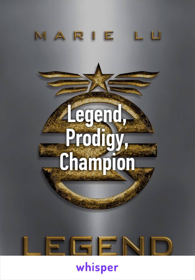 Legend,
Prodigy,
Champion