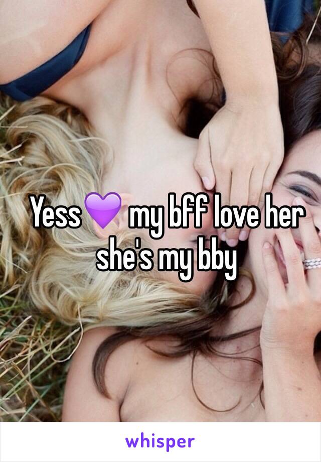 Yess💜 my bff love her she's my bby