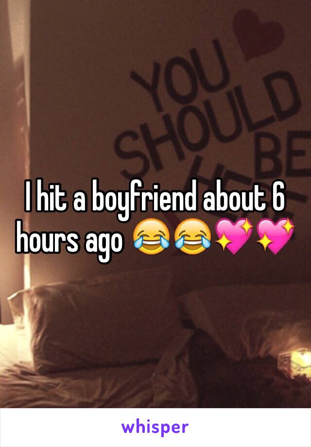 I hit a boyfriend about 6 hours ago 😂😂💖💖