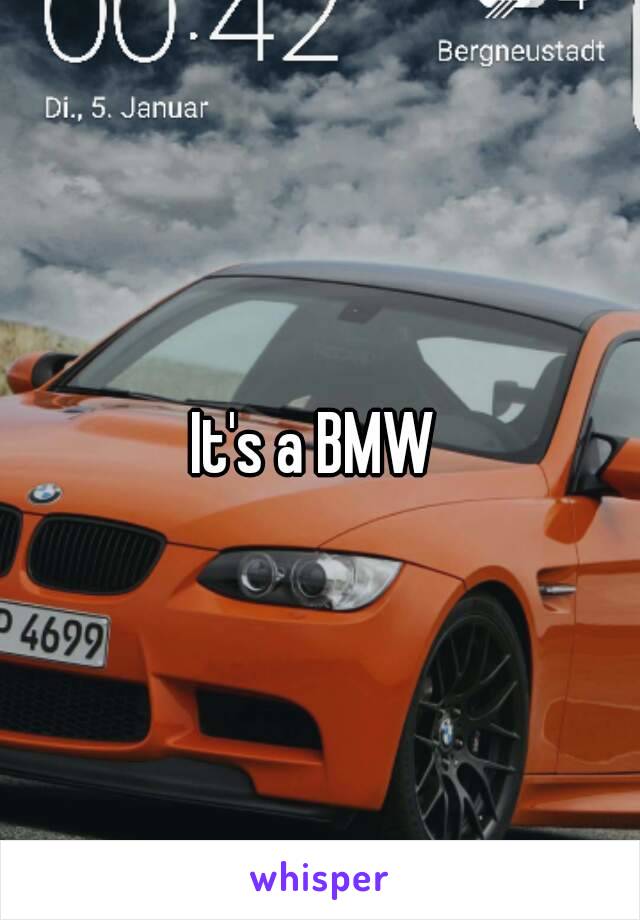 It's a BMW 