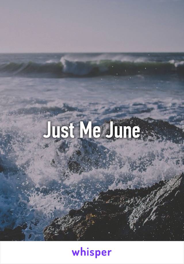 Just Me June