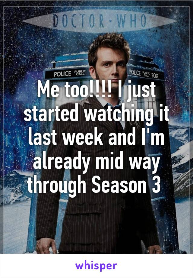 Me too!!!! I just started watching it last week and I'm already mid way through Season 3 