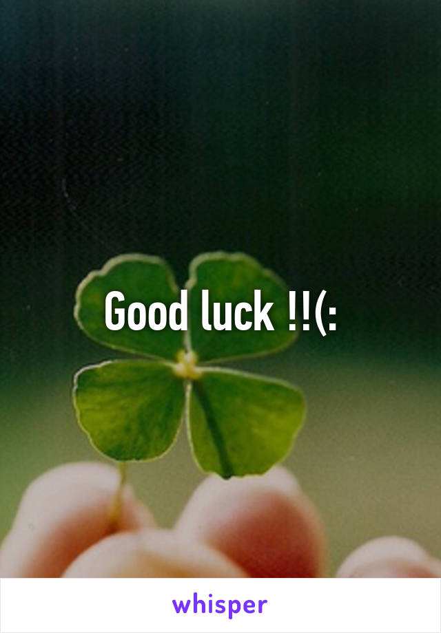 Good luck !!(: