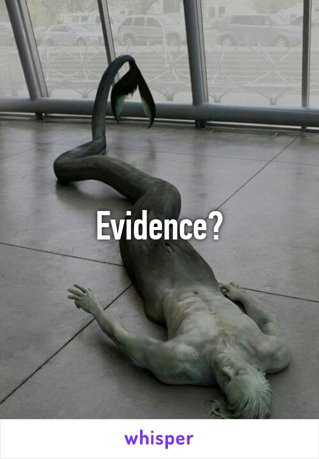 Evidence?