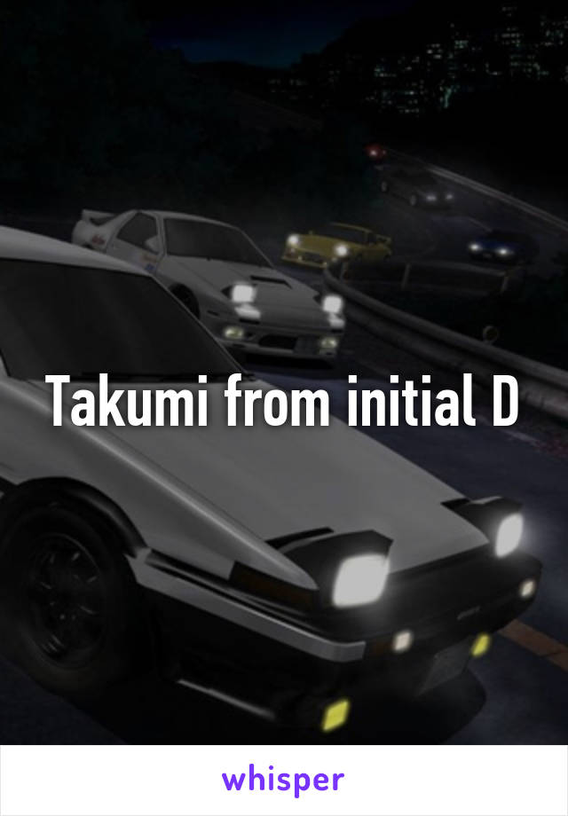 Takumi from initial D