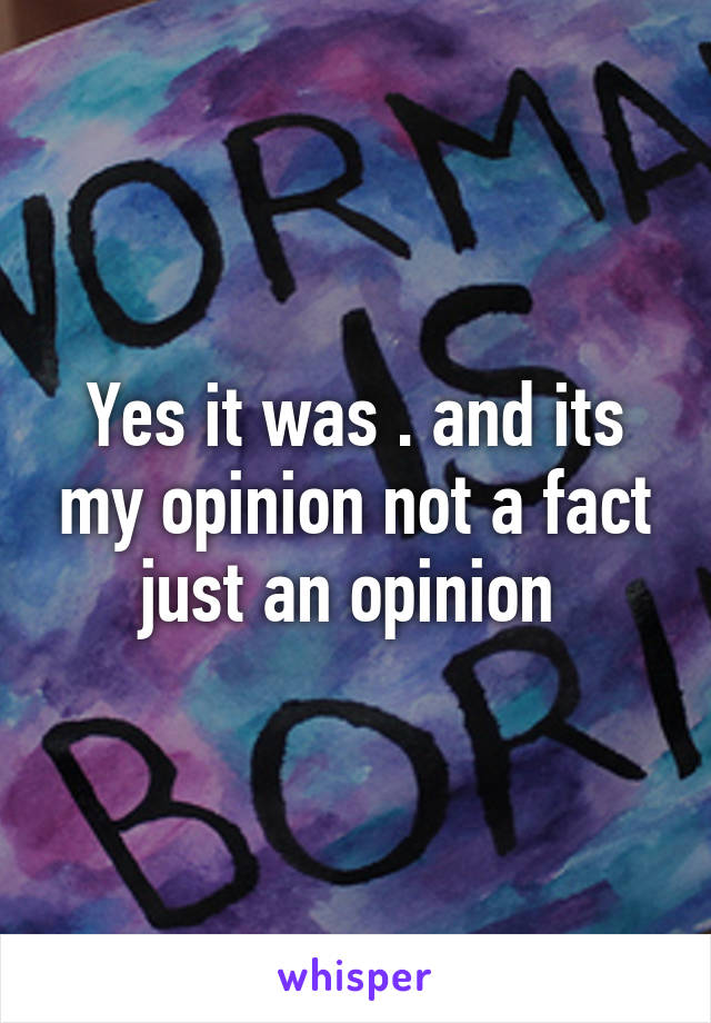 Yes it was . and its my opinion not a fact just an opinion 