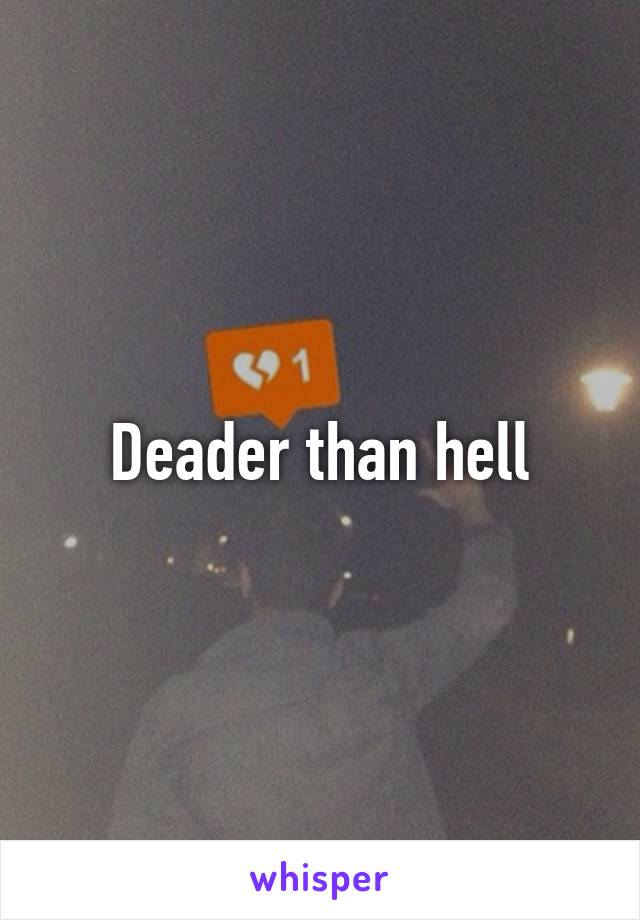 Deader than hell